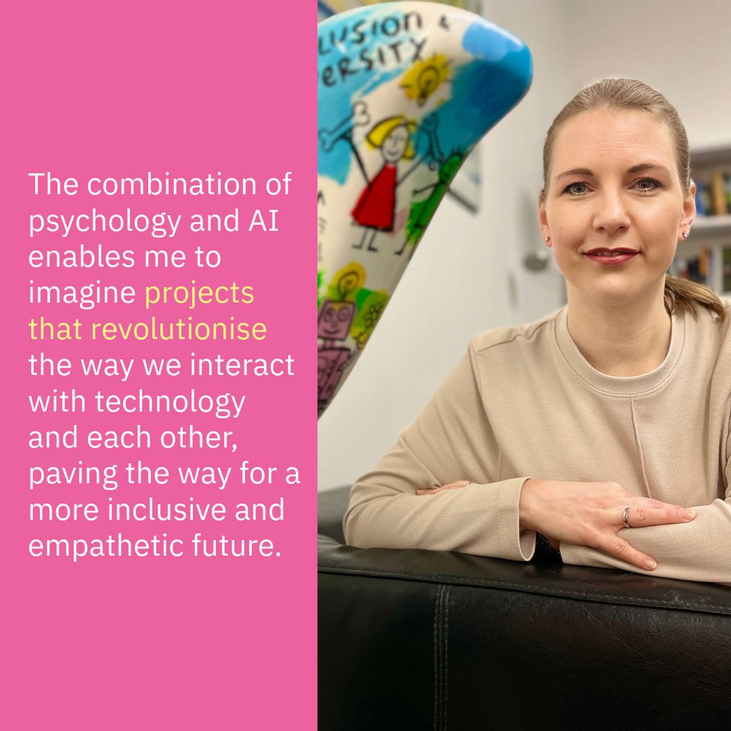Portrait of Tanja next to quote: The combination of psychology and AI enables me to imagine projects that revolutionise the way we interact with technology and each other, paving the way for a more inclusive and empathetic future.