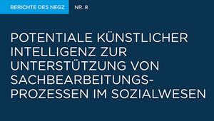 Potentiale Künstlicher Intelligenz zur Unterstützung von Sachbearbeitungsprozessen im Sozialwesen