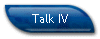 Talk IV